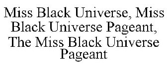 MISS BLACK UNIVERSE, MISS BLACK UNIVERSE PAGEANT, THE MISS BLACK UNIVERSE PAGEANT