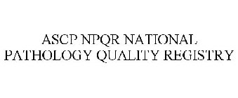 ASCP NPQR NATIONAL PATHOLOGY QUALITY REGISTRY
