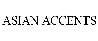 ASIAN ACCENTS