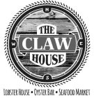 THE CLAW HOUSE N S E W LOBSTER HOUSE · OYSTER BAR · SEAFOOD MARKET