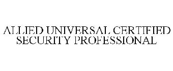 ALLIED UNIVERSAL CERTIFIED SECURITY PROFESSIONAL