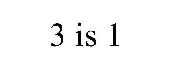 3 IS 1