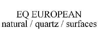 EQ EUROPEAN NATURAL / QUARTZ / SURFACES