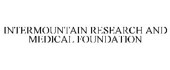 INTERMOUNTAIN RESEARCH AND MEDICAL FOUNDATION