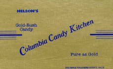 NELSON'S COLUMBIA CANDY KITCHEN GOLD-RUSH CANDY PURE AS GOLD COLUMBIA TUOLUMNE COUNTY, CALIF.