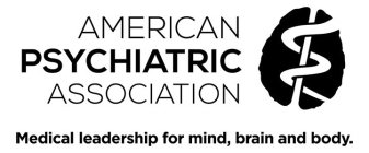 AMERICAN PSYCHIATRIC ASSOCIATION MEDICAL LEADERSHIP FOR MIND, BRAIN AND BODY.
