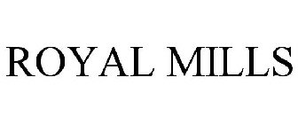 ROYAL MILLS