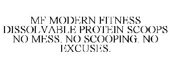 MF MODERN FITNESS DISSOLVABLE PROTEIN SCOOPS NO MESS. NO SCOOPING. NO EXCUSES.