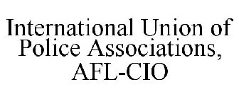 INTERNATIONAL UNION OF POLICE ASSOCIATIONS, AFL-CIO