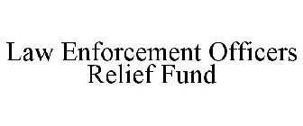 LAW ENFORCEMENT OFFICERS RELIEF FUND
