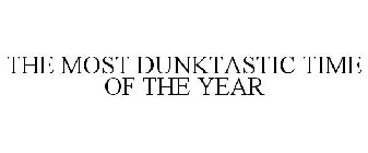 THE MOST DUNKTASTIC TIME OF THE YEAR