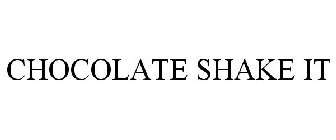 CHOCOLATE SHAKE IT
