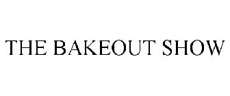 THE BAKEOUT SHOW