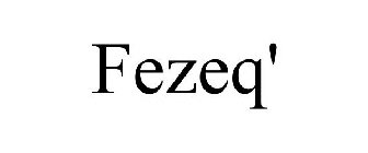 FEZEQ'