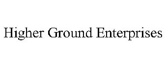 HIGHER GROUND ENTERPRISES