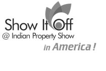 SHOW IT OFF @ INDIAN PROPERTY SHOW IN AMERICA !