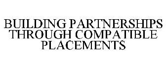 BUILDING PARTNERSHIPS THROUGH COMPATIBLE PLACEMENTS