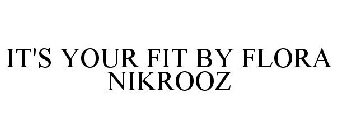 IT'S YOUR FIT BY FLORA NIKROOZ