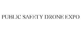 PUBLIC SAFETY DRONE EXPO