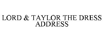 LORD & TAYLOR THE DRESS ADDRESS