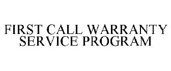 FIRST CALL WARRANTY SERVICE PROGRAM