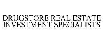 DRUGSTORE REAL ESTATE INVESTMENT SPECIALISTS