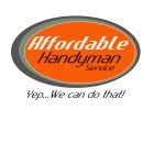 AFFORDABLE HANDYMAN SERVICE YEP... WE CAN DO THAT!