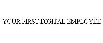 YOUR FIRST DIGITAL EMPLOYEE