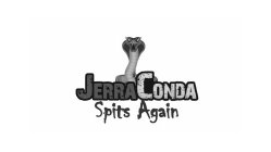 JERRACONDA SPITS AGAIN