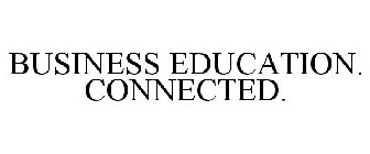 BUSINESS EDUCATION. CONNECTED.