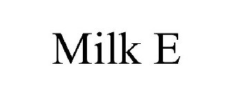 MILK E