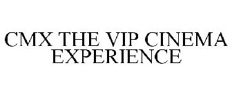 CMX THE VIP CINEMA EXPERIENCE