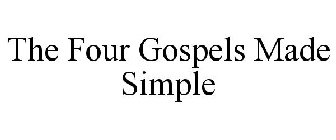 THE FOUR GOSPELS MADE SIMPLE