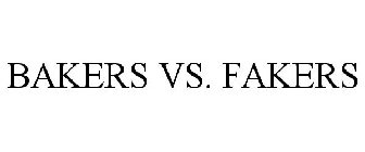 BAKERS VS. FAKERS