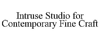 INTRUSE STUDIO FOR CONTEMPORARY FINE CRAFT