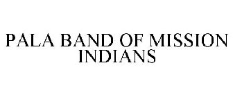 PALA BAND OF MISSION INDIANS
