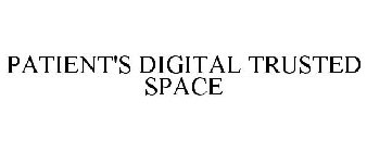PATIENT'S DIGITAL TRUSTED SPACE