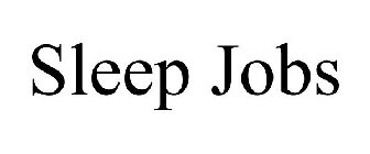 SLEEP JOBS