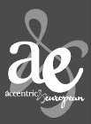 A&E ACCENTRIC & EUROPEAN
