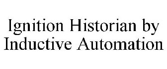 IGNITION HISTORIAN BY INDUCTIVE AUTOMATION
