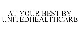 AT YOUR BEST BY UNITEDHEALTHCARE