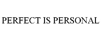 PERFECT IS PERSONAL