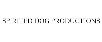 SPIRITED DOG PRODUCTIONS