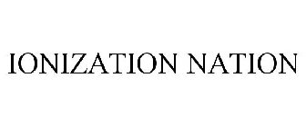 IONIZATION NATION