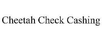 CHEETAH CHECK CASHING