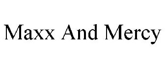 MAXX AND MERCY