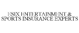 ESIX ENTERTAINMENT & SPORTS INSURANCE EXPERTS
