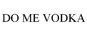 DO ME VODKA