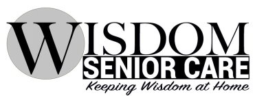 WISDOM SENIOR CARE KEEPING WISDOM AT HOME