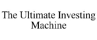 THE ULTIMATE INVESTING MACHINE